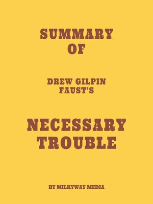 cover image of Summary of Drew Gilpin Faust's Necessary Trouble